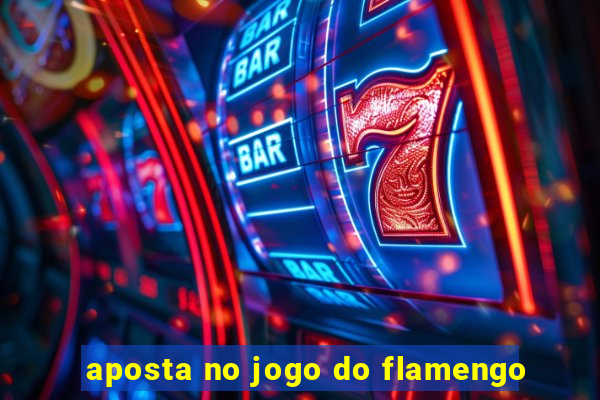 aposta no jogo do flamengo