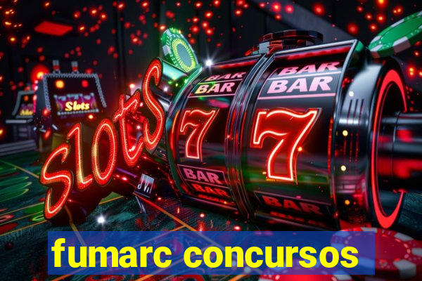 fumarc concursos