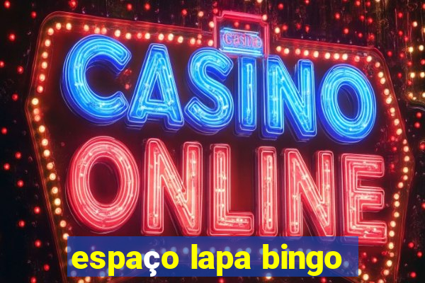 espaço lapa bingo