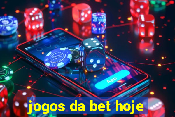 jogos da bet hoje