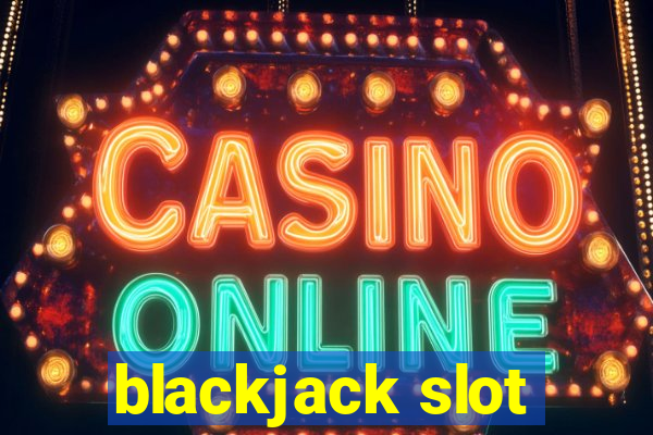 blackjack slot