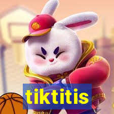 tiktitis