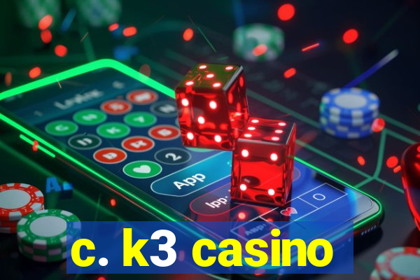 c. k3 casino