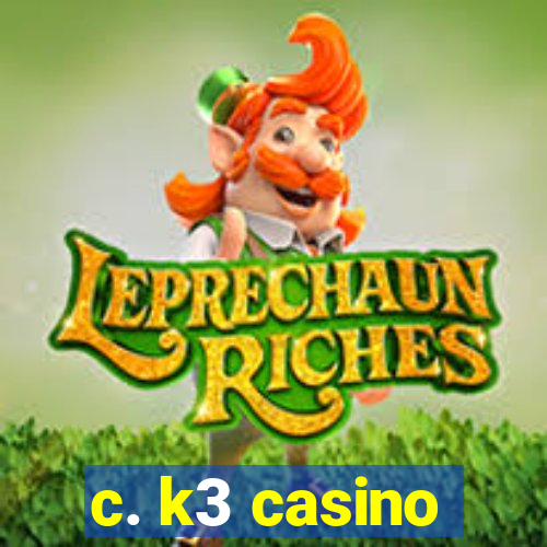 c. k3 casino