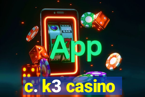 c. k3 casino