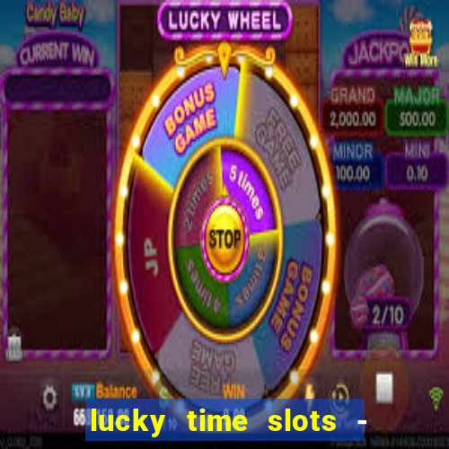 lucky time slots - 777 casino