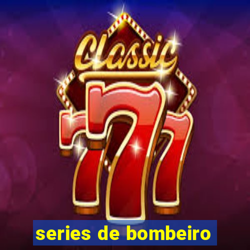 series de bombeiro