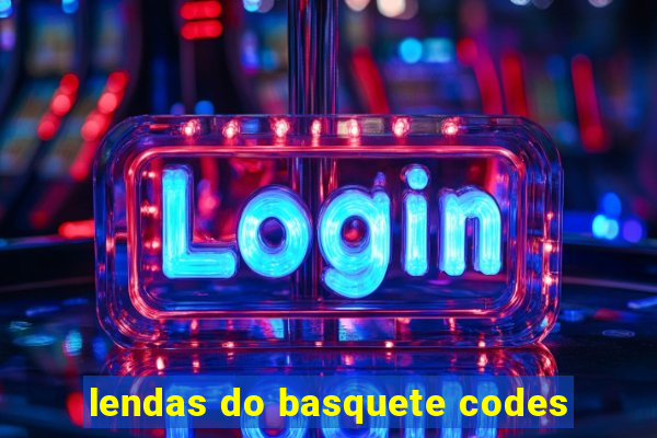 lendas do basquete codes