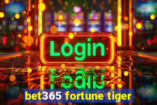 bet365 fortune tiger