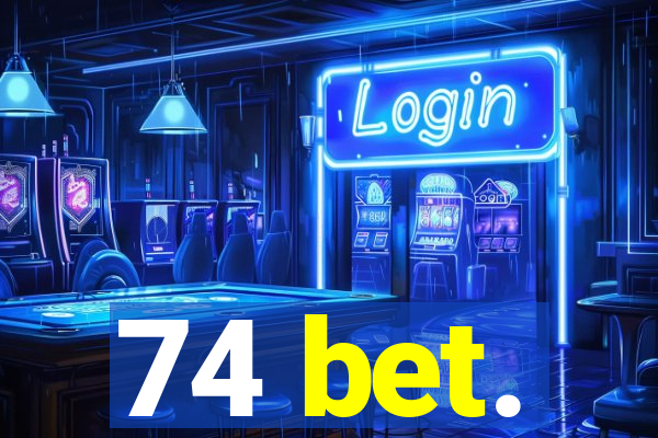 74 bet.