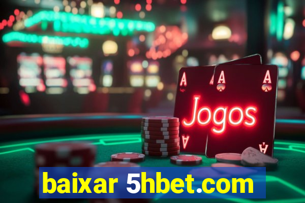 baixar 5hbet.com