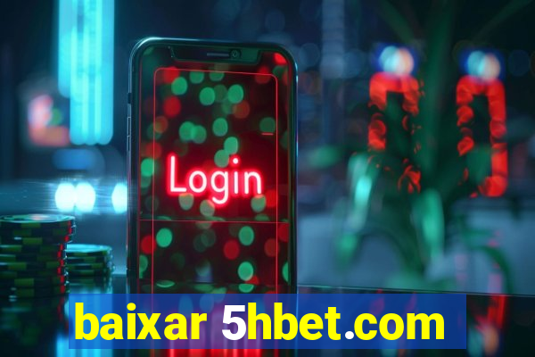 baixar 5hbet.com