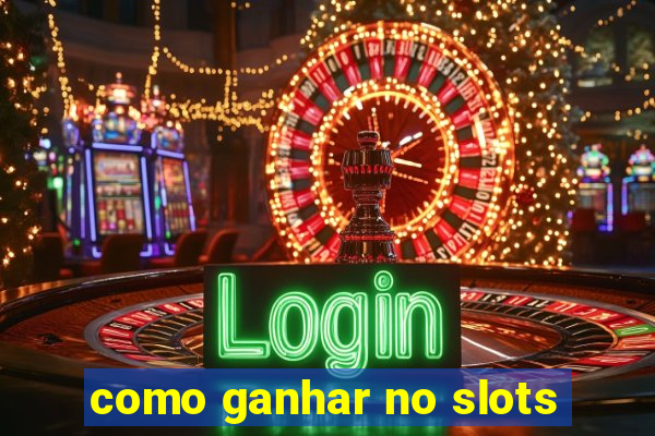 como ganhar no slots