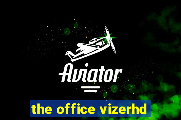 the office vizerhd