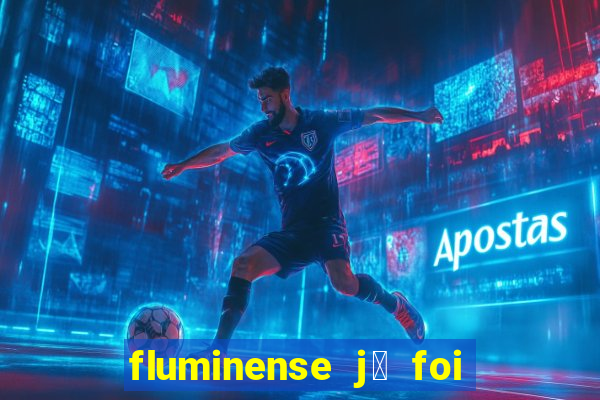 fluminense j谩 foi para s茅rie c