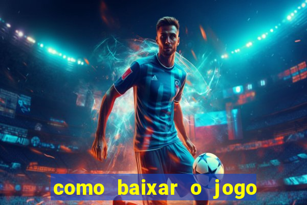 como baixar o jogo do tig