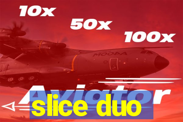 slice duo