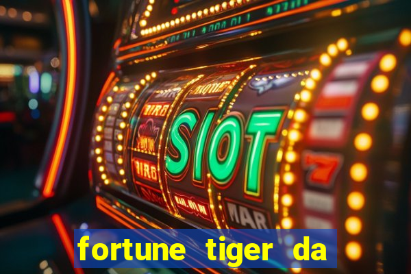 fortune tiger da dinheiro de verdade