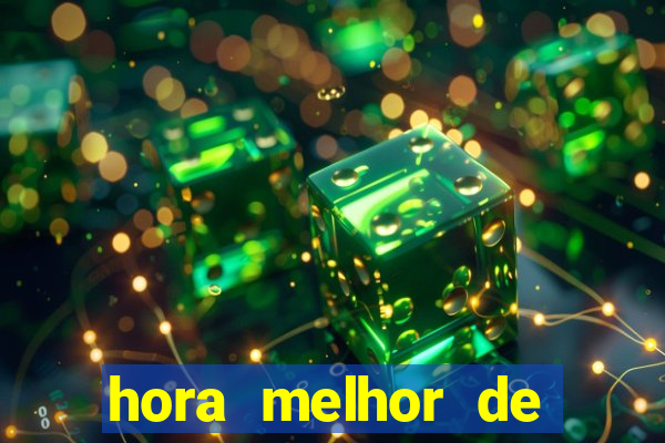 hora melhor de jogar fortune tiger