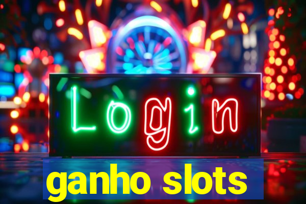 ganho slots