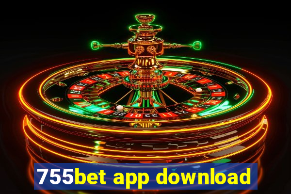 755bet app download