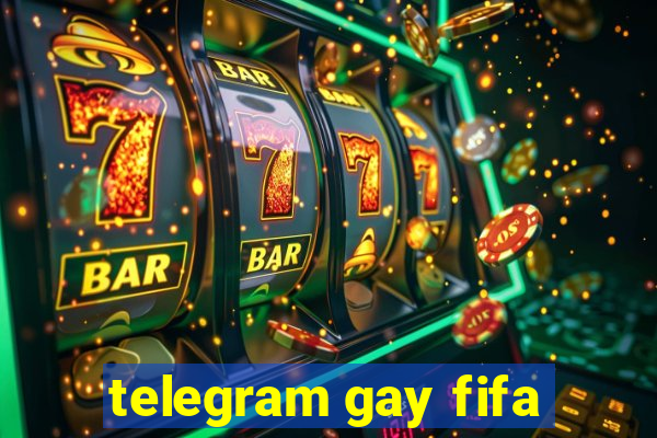 telegram gay fifa