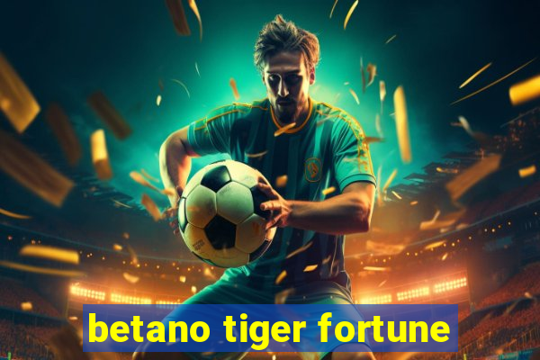 betano tiger fortune