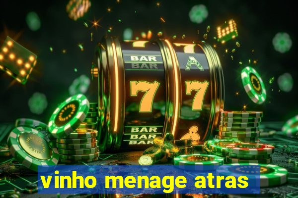 vinho menage atras