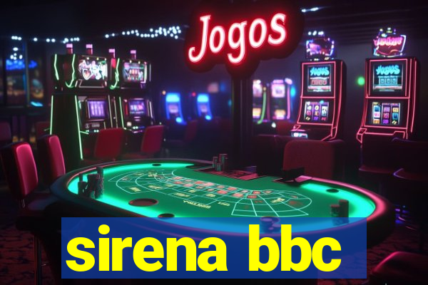 sirena bbc