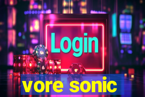 vore sonic