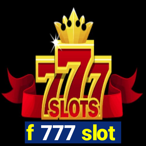 f 777 slot