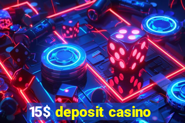 15$ deposit casino