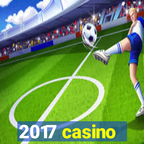 2017 casino