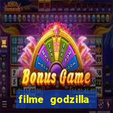 filme godzilla completo dublado