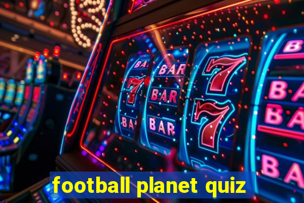 football planet quiz