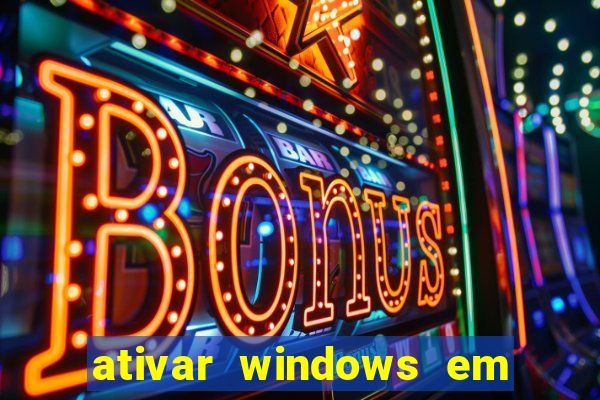 ativar windows em 30 segundos