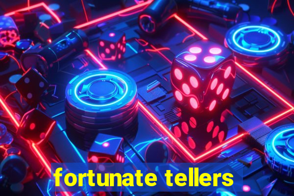 fortunate tellers