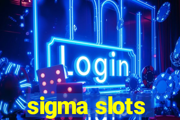 sigma slots