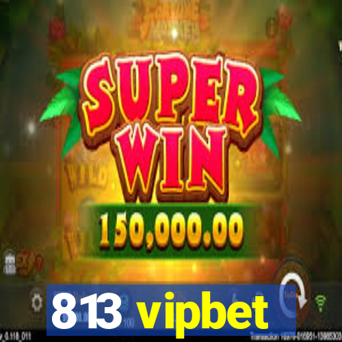 813 vipbet