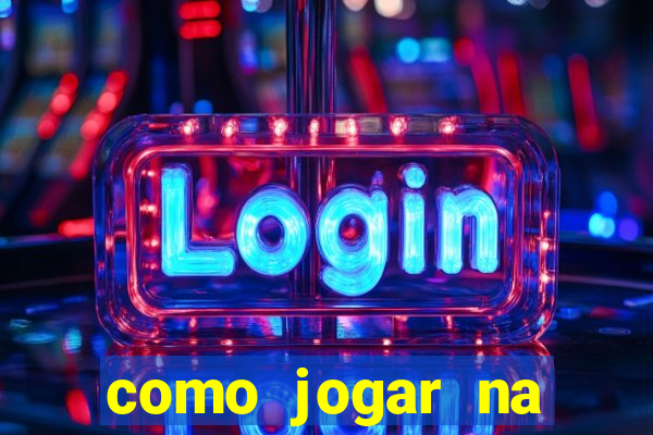 como jogar na esporte da sorte