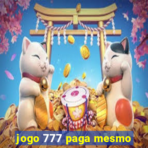 jogo 777 paga mesmo