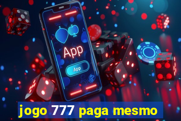 jogo 777 paga mesmo