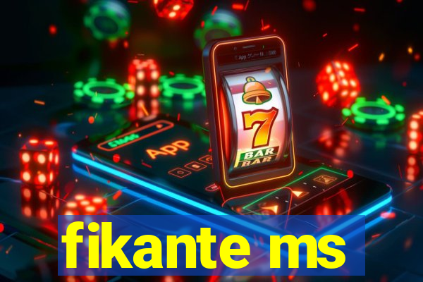 fikante ms