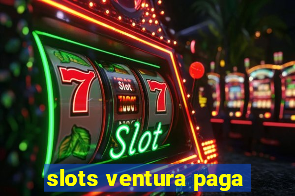 slots ventura paga