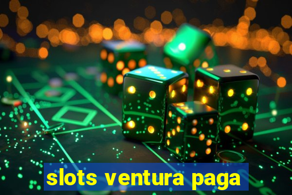 slots ventura paga