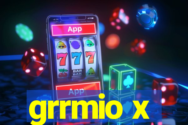 grrmio x