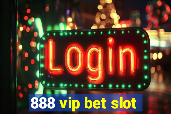 888 vip bet slot