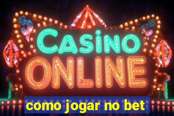 como jogar no bet