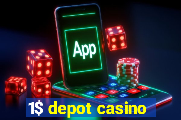 1$ depot casino