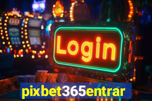 pixbet365entrar